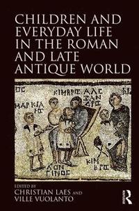 bokomslag Children and Everyday Life in the Roman and Late Antique World