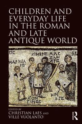 bokomslag Children and Everyday Life in the Roman and Late Antique World