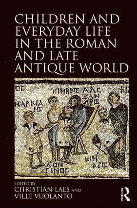 Christian Laes, Ville Vuolanto - Children and Everyday Life in the Roman and Late Antique World, Inbunden
