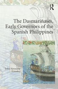 bokomslag The Dasmariases, Early Governors of the Spanish Philippines
