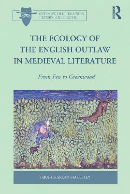 bokomslag The Ecology of the English Outlaw in Medieval Literature