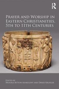 bokomslag Prayer and Worship in Eastern Christianities, 5th to 11th Centuries