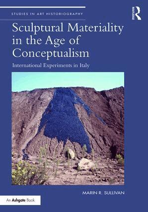 Marin R. Sullivan - Sculptural Materiality in the Age of Conceptualism, Inbunden