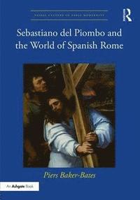 bokomslag Sebastiano del Piombo and the World of Spanish Rome