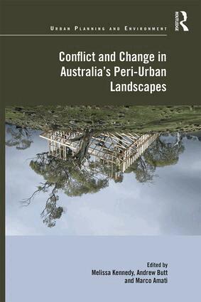 Melissa Kennedy, Andrew Butt, Marco Amati - Conflict and Change in Australia’s Peri-Urban Landscapes, Inbunden