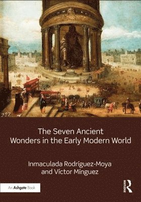 bokomslag Seven Ancient Wonders in the Early Modern World