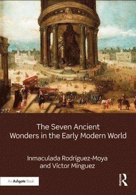 The Seven Ancient Wonders in the Early Modern World 1