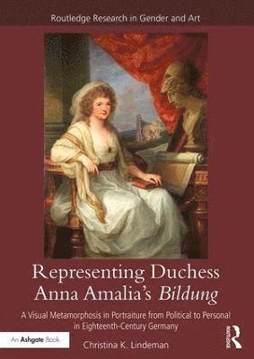 bokomslag Representing Duchess Anna Amalia's Bildung