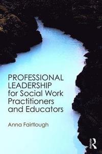 bokomslag Professional Leadership for Social Work Practitioners and Educators