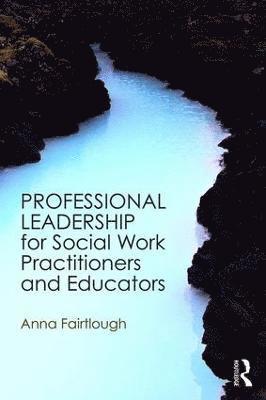 Professional Leadership for Social Work Practitioners and Educators 1