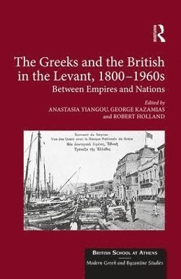The Greeks and the British in the Levant, 1800-1960s 1