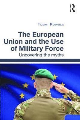 bokomslag European Union and the Use of Military Force