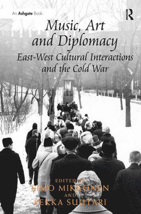 Simo Mikkonen, Pekka Suutari - Music, Art and Diplomacy: East-West Cultural Interactions and the Cold War, Inbunden