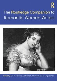bokomslag The Routledge Companion to Romantic Women Writers