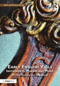 bokomslag Early English Viols: Instruments, Makers and Music