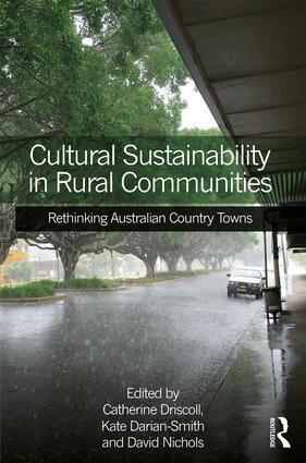 Catherine Driscoll, Kate Darian-Smith, David Nichols - Cultural Sustainability in Rural Communities, Inbunden