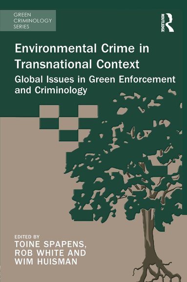 Toine Spapens, Rob White, Wim Huisman - Environmental Crime in Transnational Context, Inbunden