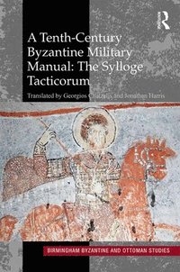 bokomslag A Tenth-Century Byzantine Military Manual: The Sylloge Tacticorum
