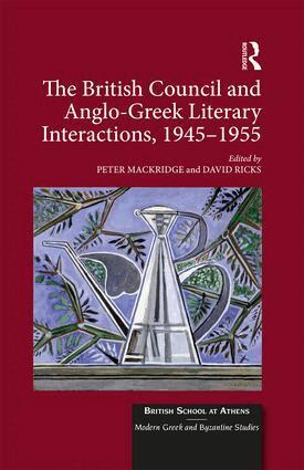 Peter Mackridge, David Ricks - British Council and Anglo-Greek Literary Interactions, 1945-1955, Inbunden
