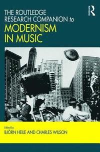 bokomslag The Routledge Research Companion to Modernism in Music