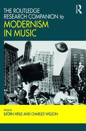 Björn Heile, Charles Wilson - Routledge Research Companion to Modernism in Music, Inbunden