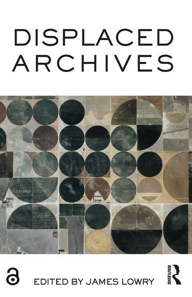 James Lowry - Displaced Archives, Inbunden