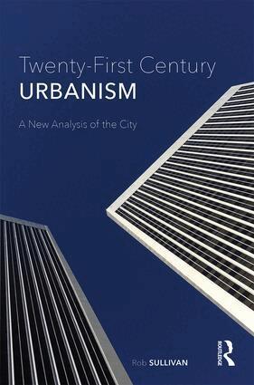 Rob Sullivan - Twenty-First Century Urbanism, Inbunden