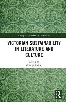 bokomslag Victorian Sustainability in Literature and Culture