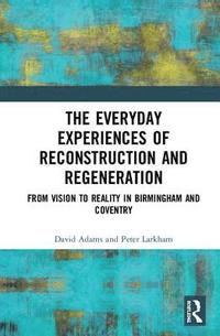 bokomslag The Everyday Experiences of Reconstruction and Regeneration