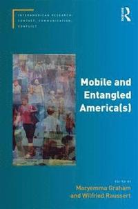 bokomslag Mobile and Entangled America(s)