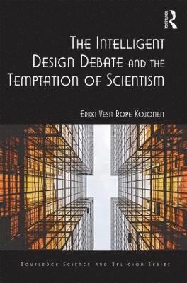 bokomslag The Intelligent Design Debate and the Temptation of Scientism