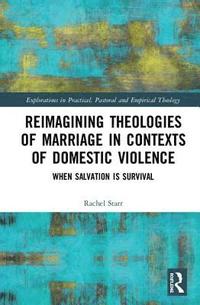 bokomslag Reimagining Theologies of Marriage in Contexts of Domestic Violence