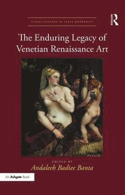 bokomslag Enduring Legacy of Venetian Renaissance Art
