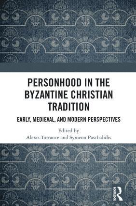 Alexis Torrance, Symeon Paschalidis - Personhood in the Byzantine Christian Tradition, Inbunden