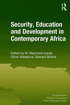 M. Raymond Izarali, Oliver Masakure, Edward Shizha - Security, Education and Development in Contemporary Africa, Inbunden