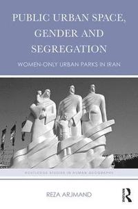 bokomslag Public Urban Space, Gender and Segregation