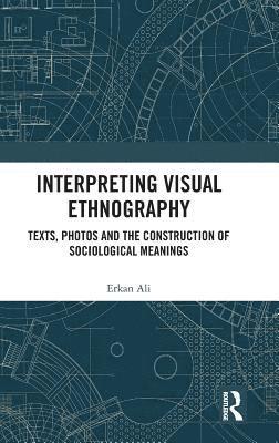 Erkan Ali, China) Ali, Erkan (Guangdong University of Foreign Studies - Interpreting Visual Ethnography, Inbunden