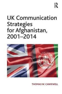 bokomslag UK Communication Strategies for Afghanistan, 2001?2014
