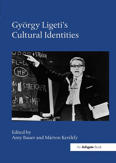 Amy Bauer, Márton Kerékfy - György Ligeti's Cultural Identities, Inbunden