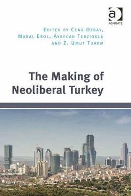 bokomslag The Making of Neoliberal Turkey