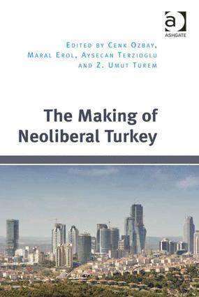Cenk Ozbay, Maral Erol, Z. Umut Turem, Aysecan Terzioglu - Making of Neoliberal Turkey, Inbunden
