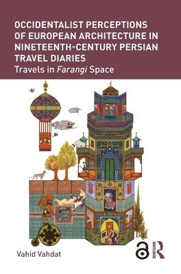 bokomslag Occidentalist Perceptions of European Architecture in Nineteenth-Century Persian Travel Diaries