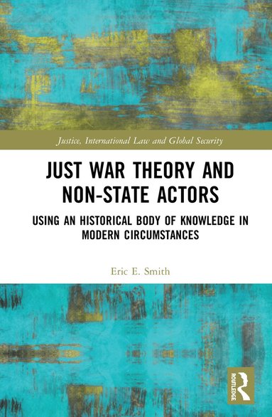 Eric E. Smith - Just War Theory and Non-State Actors, Inbunden