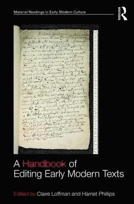 Claire Loffman, Harriet Phillips - Handbook of Editing Early Modern Texts, Inbunden