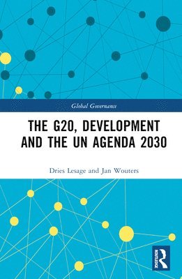ies Lesage, Jan Wouters, Belgium) Lesage, ies (Ghent University, Belgium) Wouters, Jan (KU Leuven, Dries Lesage - G20, Development and the UN Agenda 2030, Inbunden