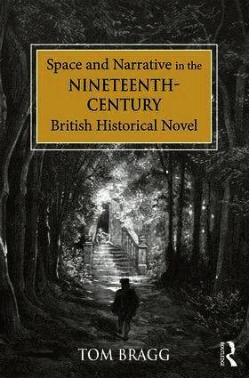 Tom Bragg - Space and Narrative in the Nineteenth-Century British Historical Novel, Inbunden