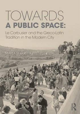 Marta Sequeira, Portugal) Sequeira, Marta (University of Evora - Towards a Public Space, Inbunden