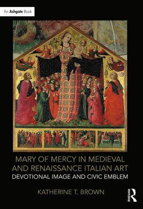 Katherine T. Brown, Katherine T. (Walsh University) Brown - Mary of Mercy in Medieval and Renaissance Italian Art, Inbunden
