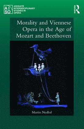 bokomslag Morality and Viennese Opera in the Age of Mozart and Beethoven