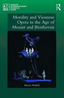 Morality and Viennese Opera in the Age of Mozart and Beethoven 1